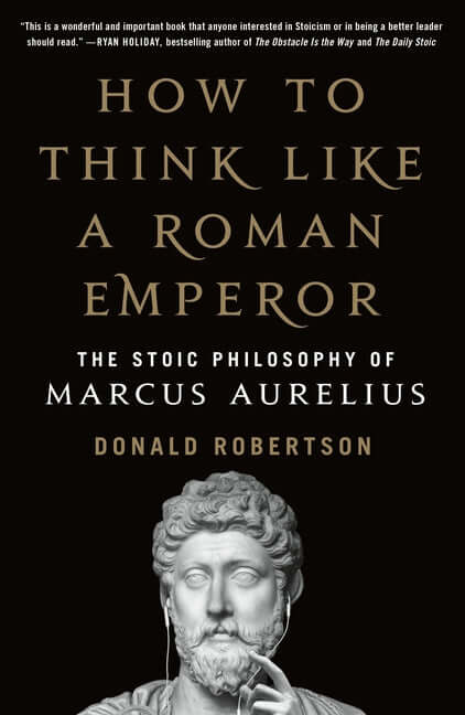 How to Think Like a Roman Emperor: The Stoic Philosophy of Marcus Aurelius - Ingram