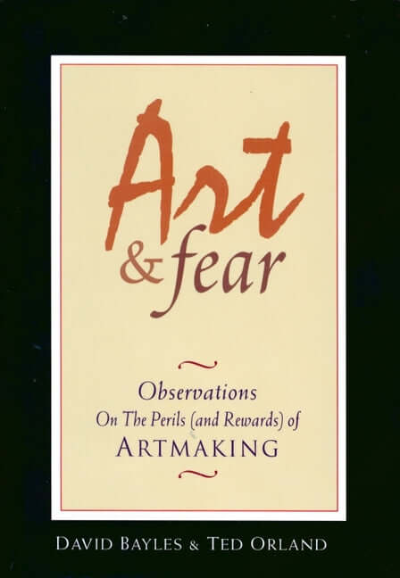 Art & Fear: Observations on the Perils (and Rewards) of Artmaking - Ingram