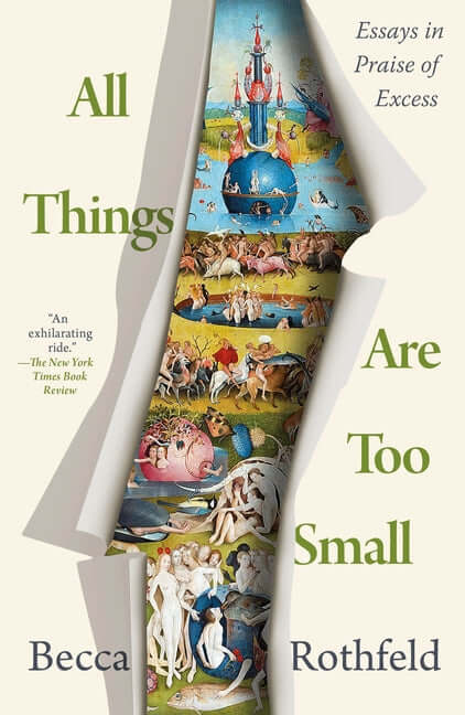 All Things Are Too Small: Essays in Praise of Excess - Ingram