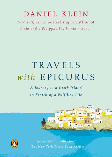 Travels with Epicurus: A Journey to a Greek Island in Search of a Fulfilled Life - Ingram