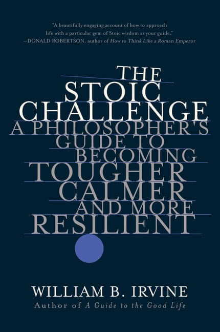 Stoic Challenge: A Philosopher's Guide to Becoming Tougher, Calmer, and More Resilient - Ingram