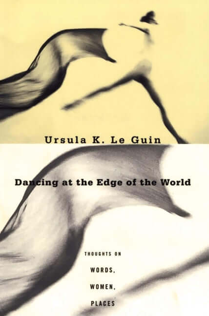 Dancing at the Edge of the World: Thoughts on Words, Women, Places - Ingram