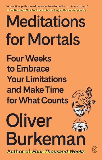 Meditations for Mortals: Four Weeks to Embrace Your Limitations and Make Time for What Counts - Ingram