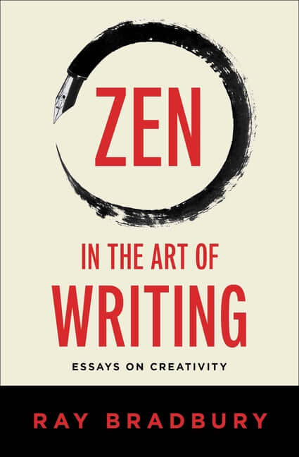 Zen in the Art of Writing: Essays on Creativity - Ingram