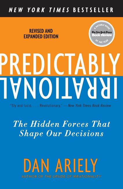 Predictably Irrational, Revised and Expanded Edition: The Hidden Forces That Shape Our Decisions (Revised and Expanded) - Ingram