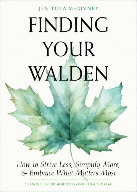 Finding Your Walden: How to Strive Less, Simplify More, and Embrace What Matters Most - Ingram