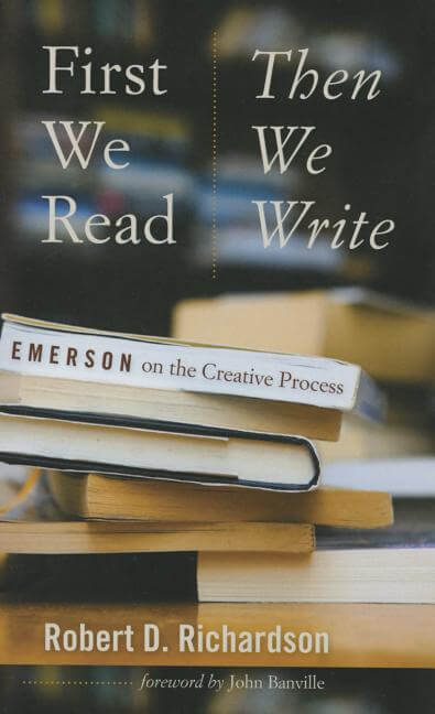 First We Read, Then We Write: Emerson on the Creative Process - Ingram
