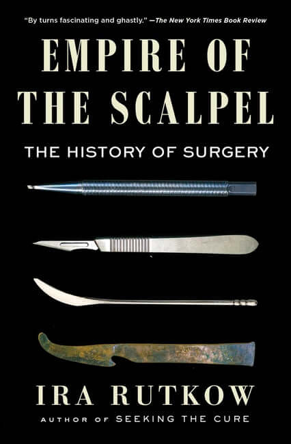 Empire of the Scalpel: The History of Surgery - Ingram